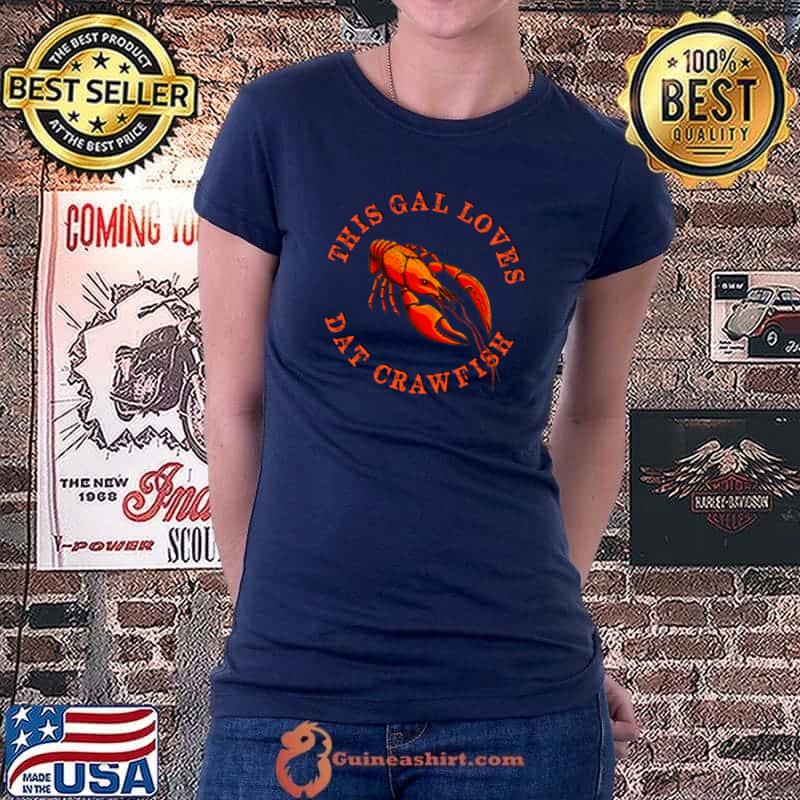 THIS GAL LOVES DAT CRAWFISH Funny Cajun Crawfish T-Shirt Ladiestee