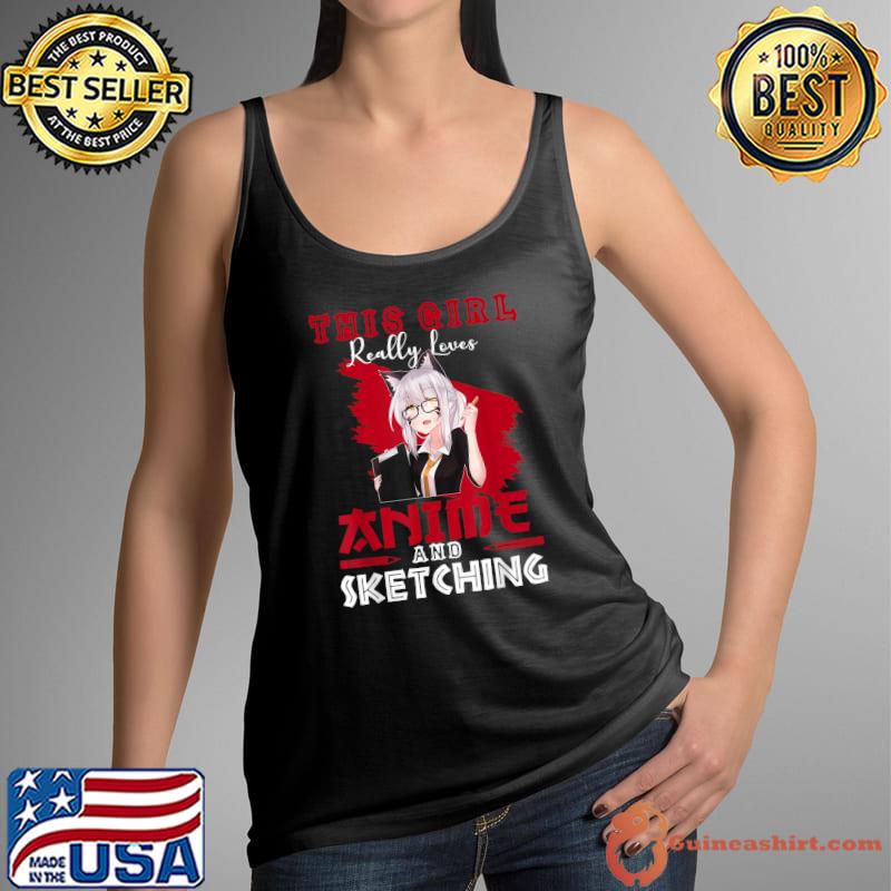 This Girl Really Loves Anime & Sketching T-Shirt Tank Top