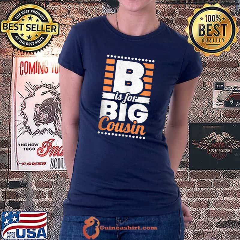 Top B Is For Big Cousin T Shirt Ladiestee