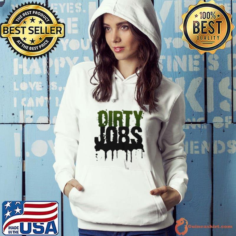 Top Dirty jobs shirt