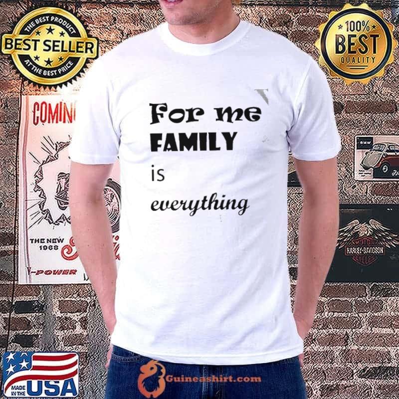 Top For me family is everything Unisex