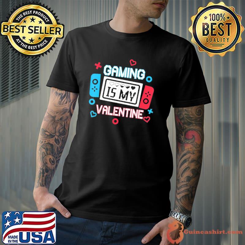 Top Gaming Is My Valentine Gamer Valentine T-Shirt Unisex