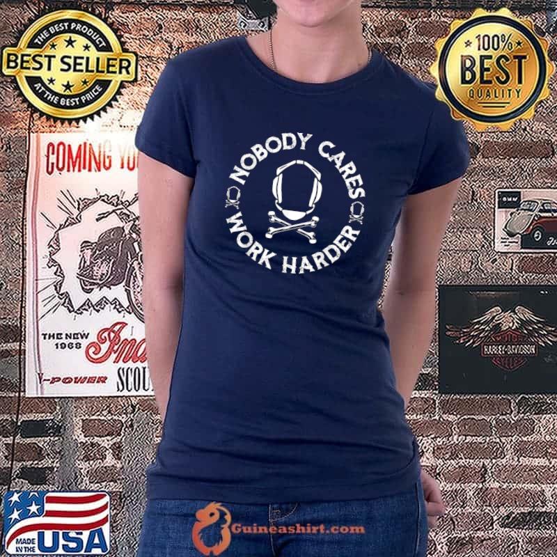 Top nobody cares work harder Wrestling headgear skull bones T-Shirt Ladiestee