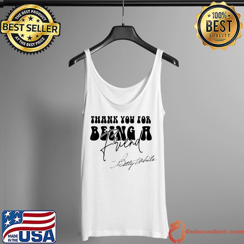 Top Thank You For Being A Golden Friend retro vintage girls T-Shirt Tank Top