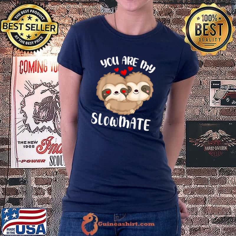 Top You Are My Slowmate Valentine's Day Heart Lazy Sloth T-Shirt Ladiestee