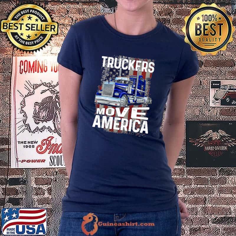 Trucker Truck Truck Driver Truckers Move America T- Ladiestee