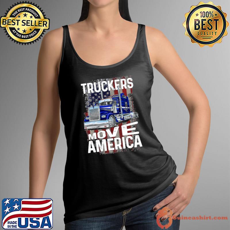 Trucker Truck Truck Driver Truckers Move America T- Tank Top