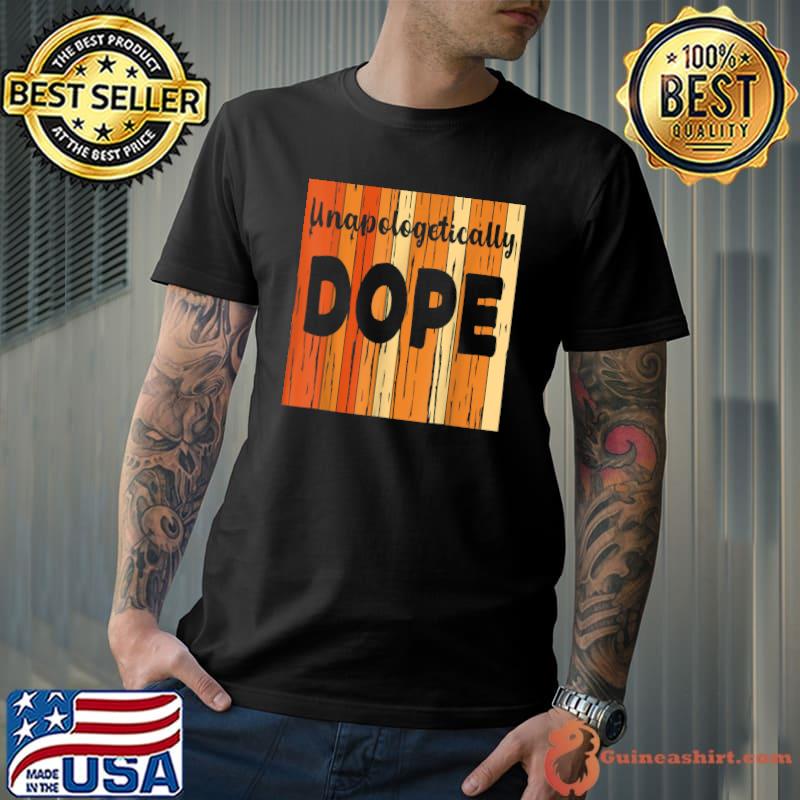 Unapologetically Dope Black Pride Afro African Black Girls T-Shirt