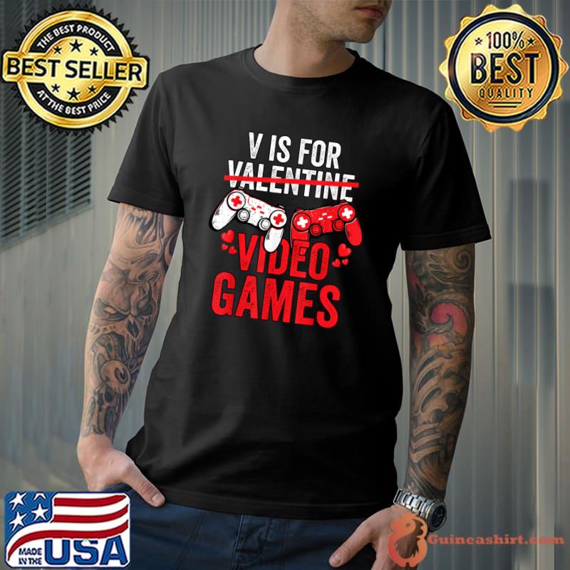 V Is For Video Games Valentines Day Gamer Boy Girl T-Shirt