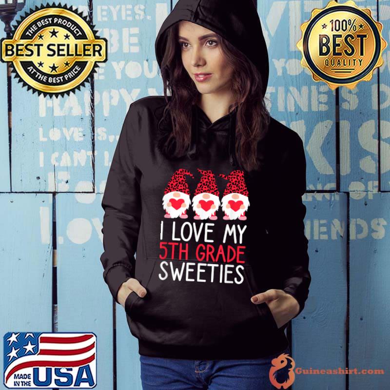 Valentines Day 5th Grade Teacher I Love My Sweeties Kiddos T-Shirt Hoodie