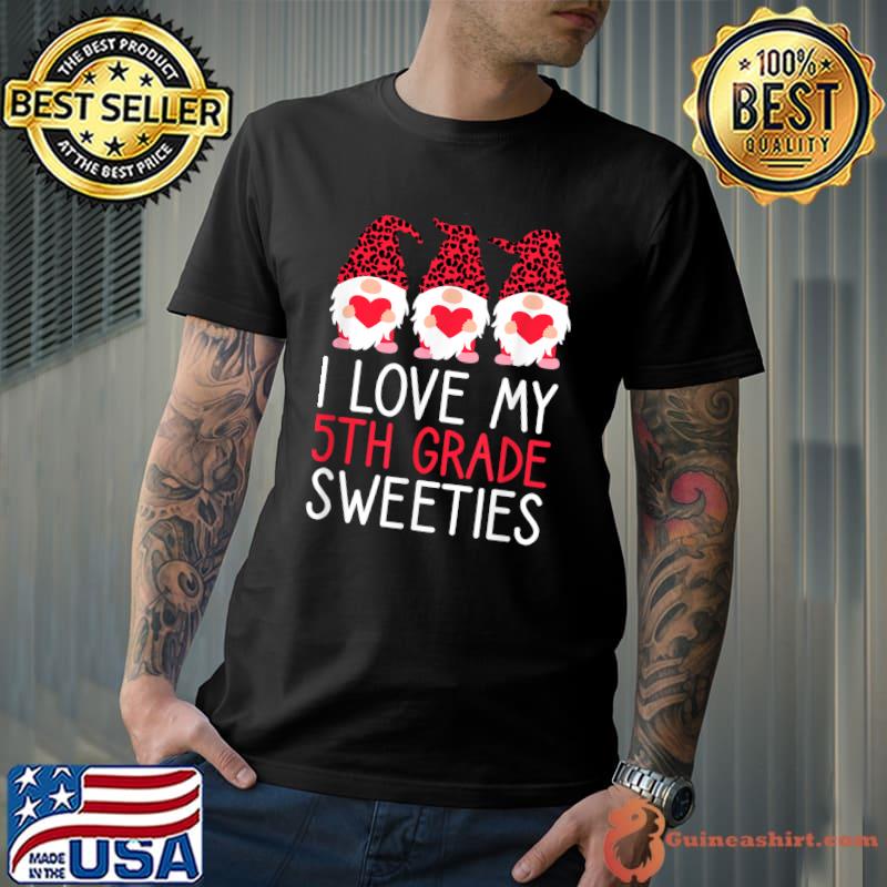 Valentines Day 5th Grade Teacher I Love My Sweeties Kiddos T-Shirt