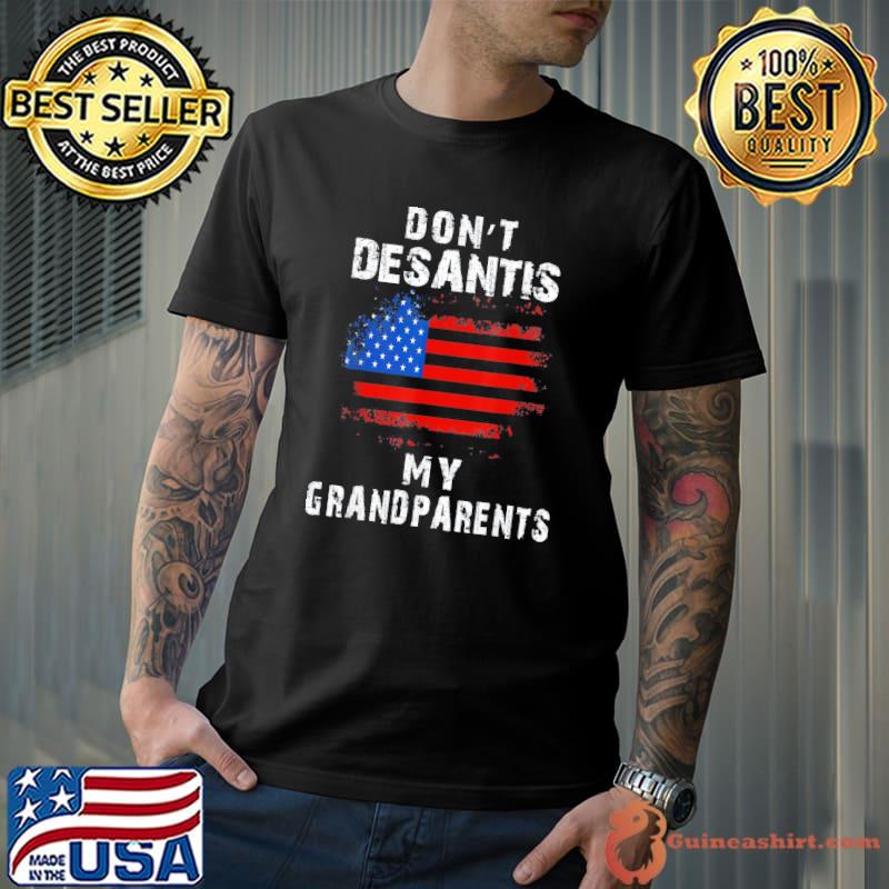 Vintage Desantis Ron Don’t Desantis My Grandparents America T-Shirt