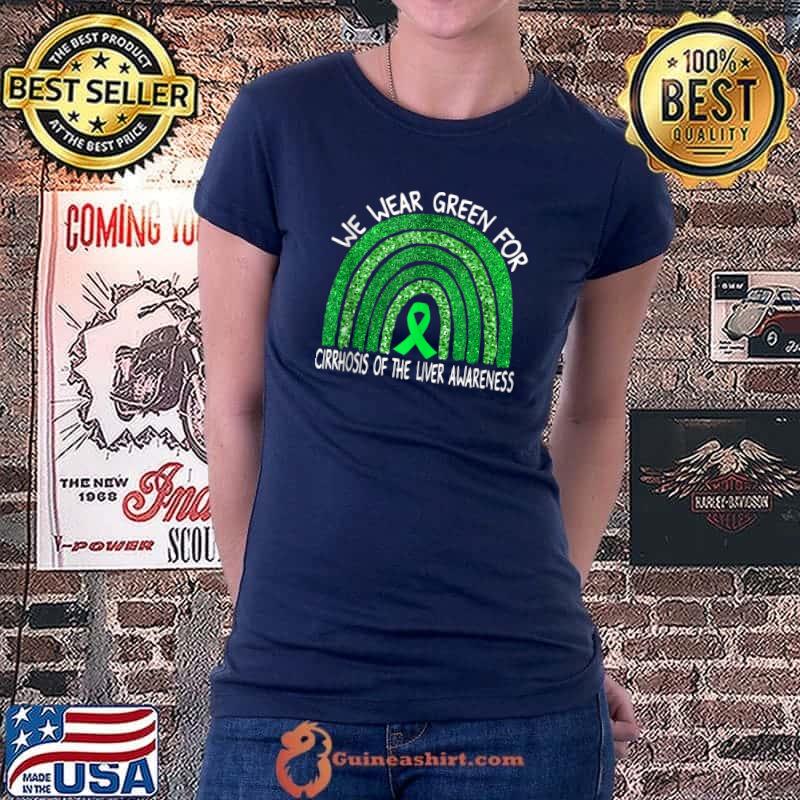 We Wear Green Ribbon For Cirrhosis of the Liver Awareness T-Shirt Ladiestee