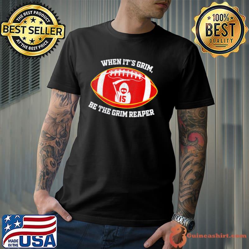 When It’s Grim Be The Grim Reaper Football T-Shirt