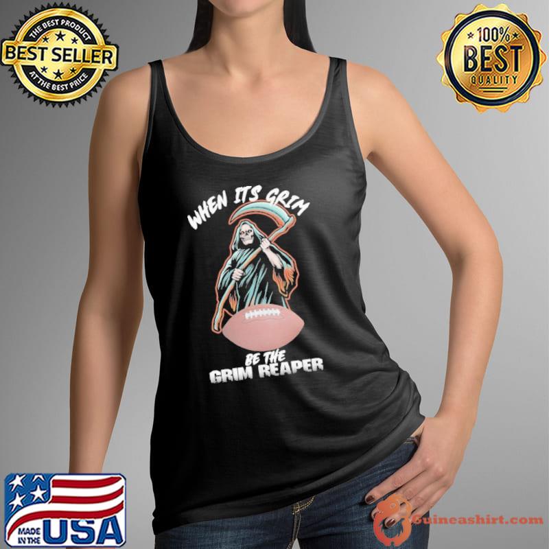 When Its Grim Be The Grim Reaper Trending Football Shirt Tank Top