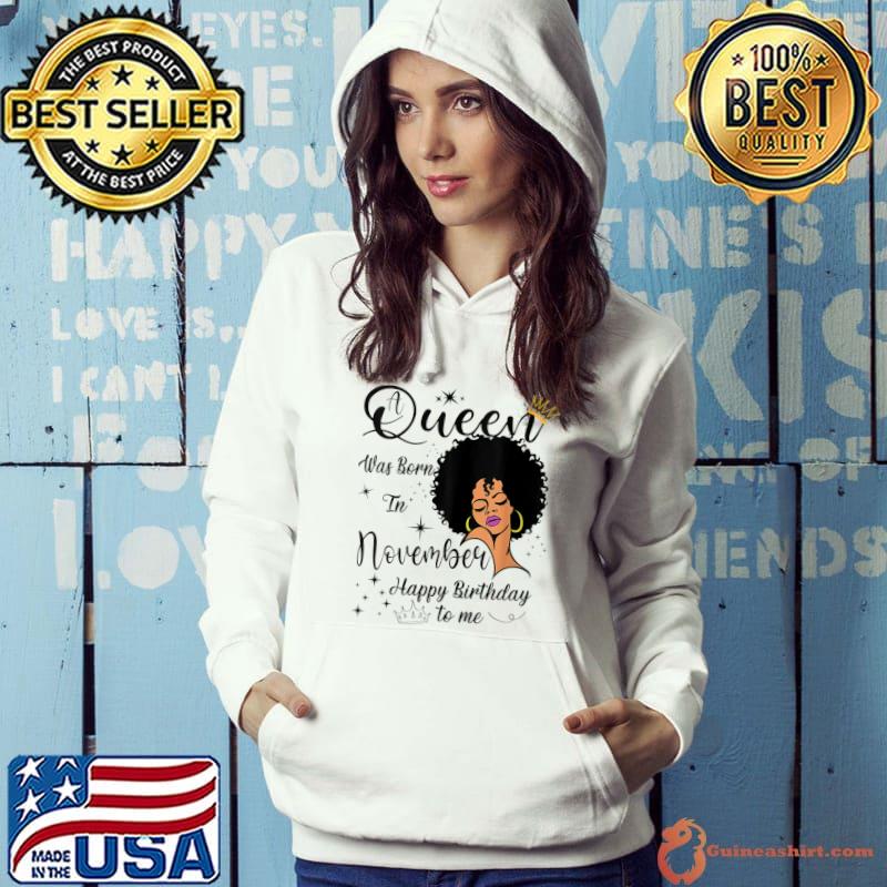 A Queen Was Born In November Happy Birthday To Me T-Shirt