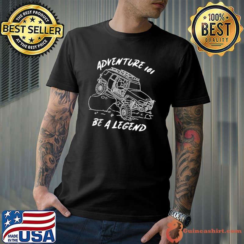 Adventure 101 Funny FJ Cruiser T-shirt