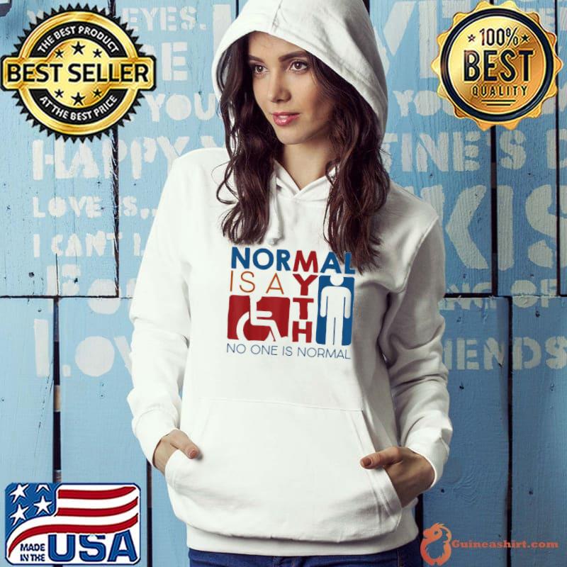 Awesome Normal Is A Myth No One Is Normal T-Shirt