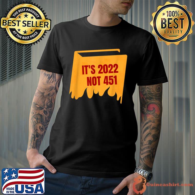 Best It's 2022 not 451 i read banned books censorship reading T-Shirt