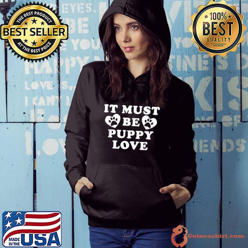 Best Lucky Dog Animal Rescue - It Must Be Puppy Love Valentine's T-Shirt Hoodie