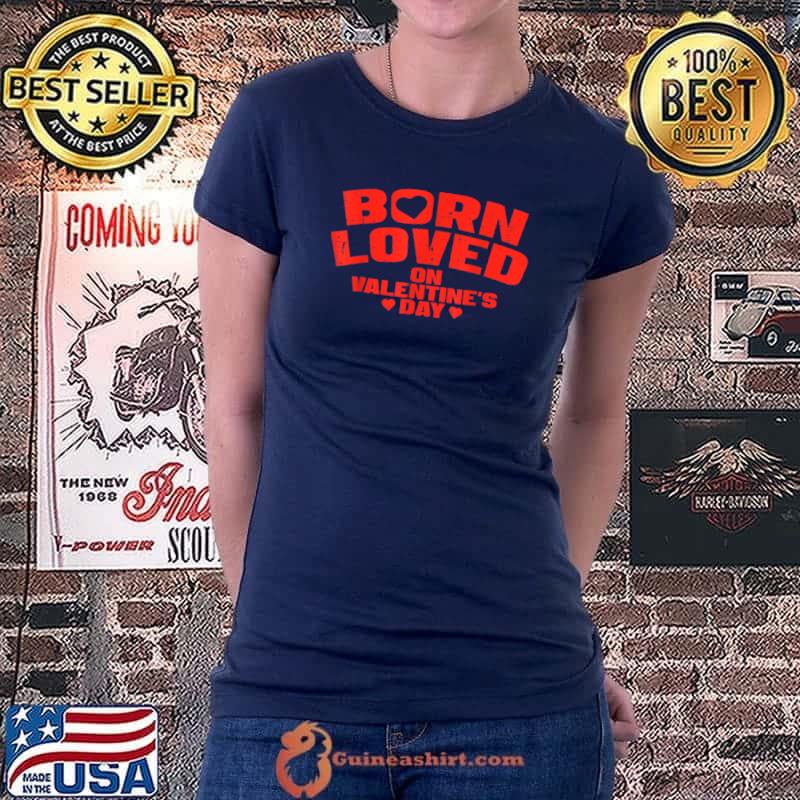 Born On Valentines Day Birthday Valentine T-Shirt Ladiestee