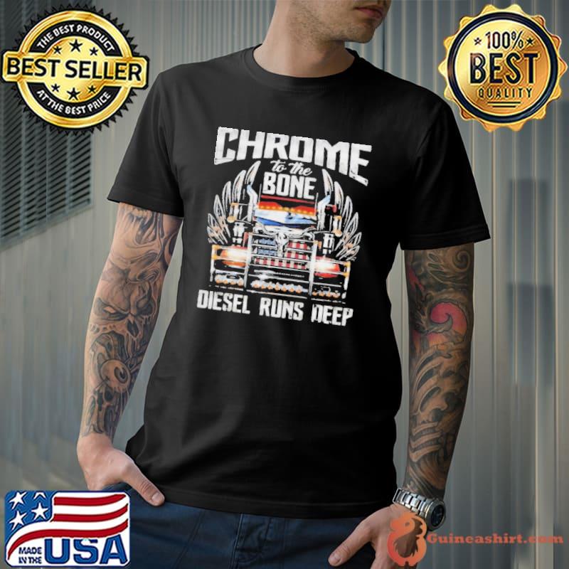 Chrome to the non diesel runs deep Unisex