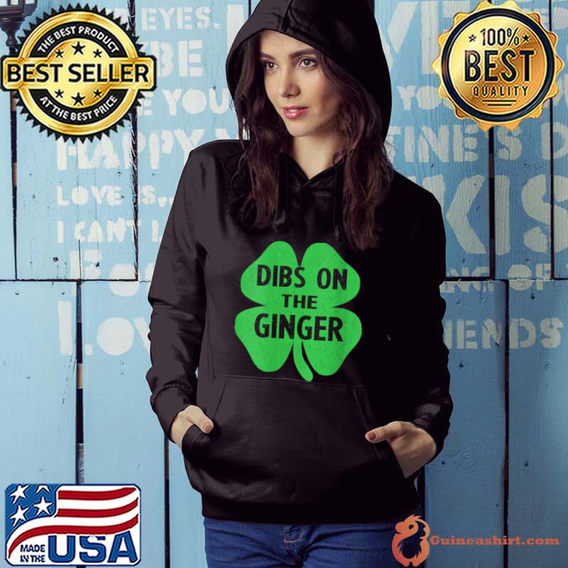 Dibs On The Ginger St Patrick's Day Gift Women T-Shirt Hoodie