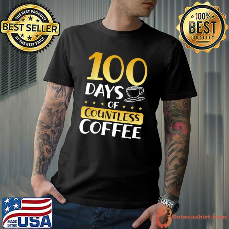 Funny 100 Days of Countless Coffee Milestone T-Shirt
