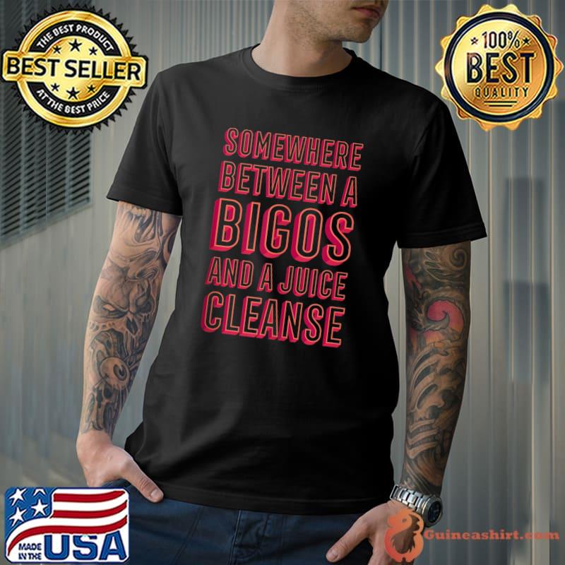 Funny Bigos and a Juice Cleanse Hunter's Stew Foodie T-Shirt