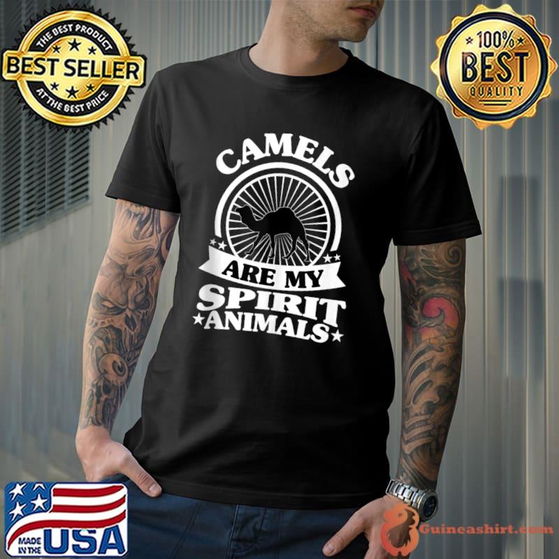 Funny Camels are My Spirit Animal ,My Camels T-Shirt