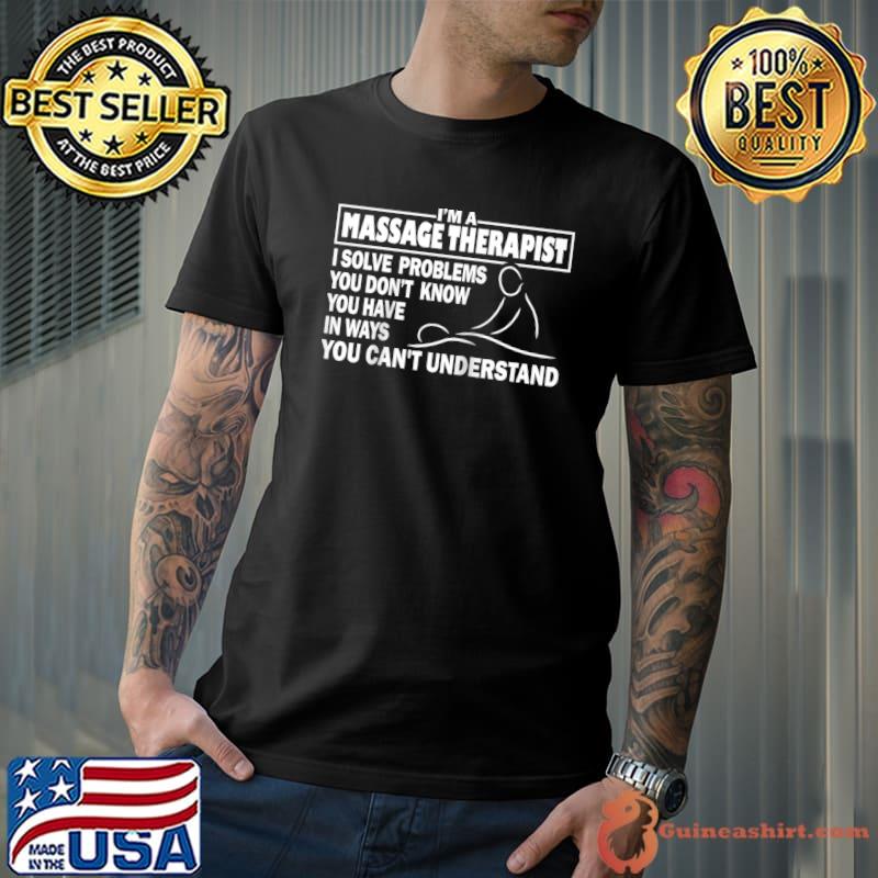 Funny Massage Therapist Gift Men Women Massage Therapy Quote T-shirt