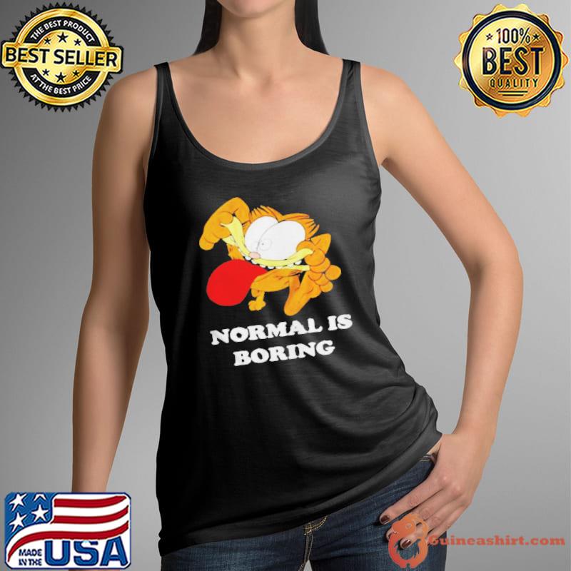 Garfield normal is boring Tank Top