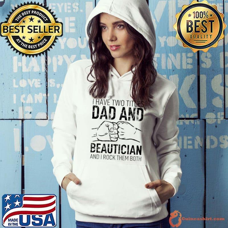 I Have Two Titles Dad & Beautician Husband Stepdad Adult T-shirt