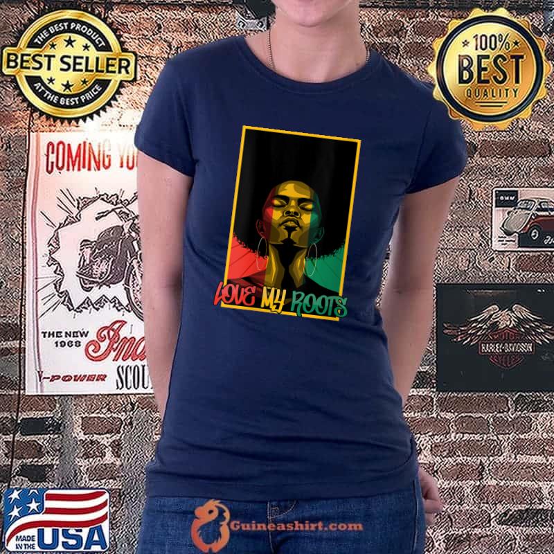 I Love My Roots Back Powerful History Month Pride DNA T- Ladiestee