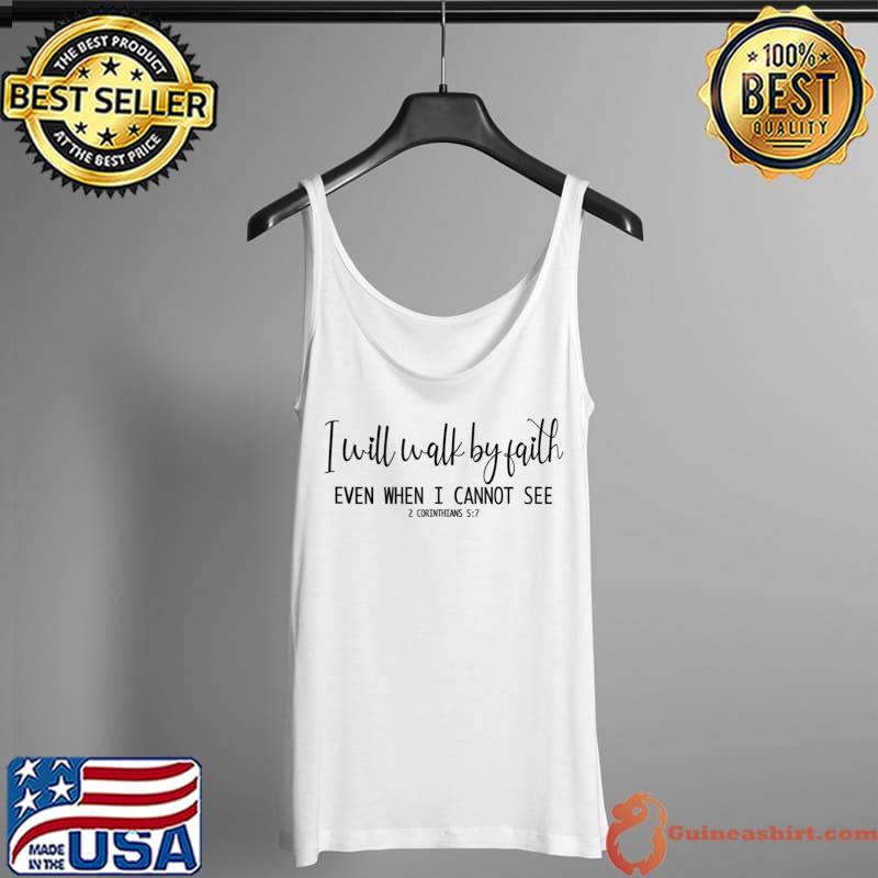 I will Walk By Faith Christian Bible Verse T- Tank Top