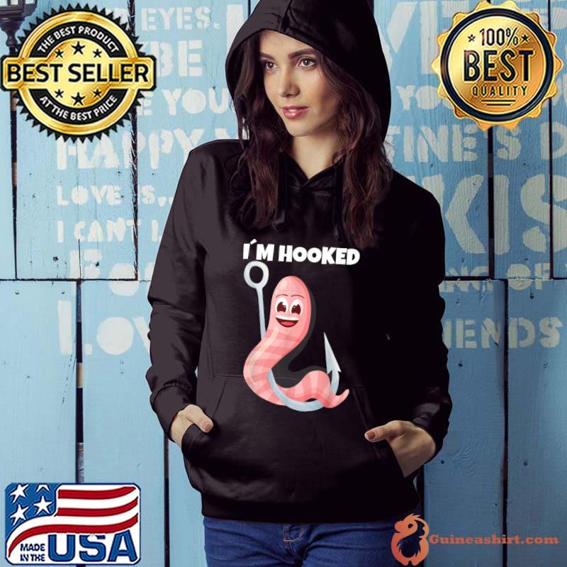 I´m hooked funny fishing bait for fisherman T-Shirt Hoodie
