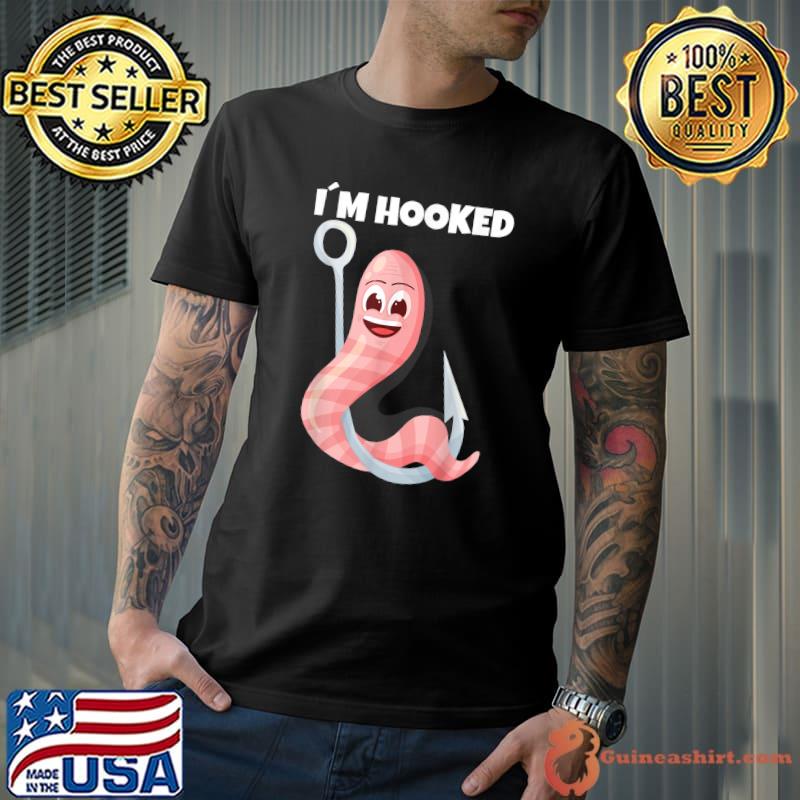 I´m hooked funny fishing bait for fisherman T-Shirt