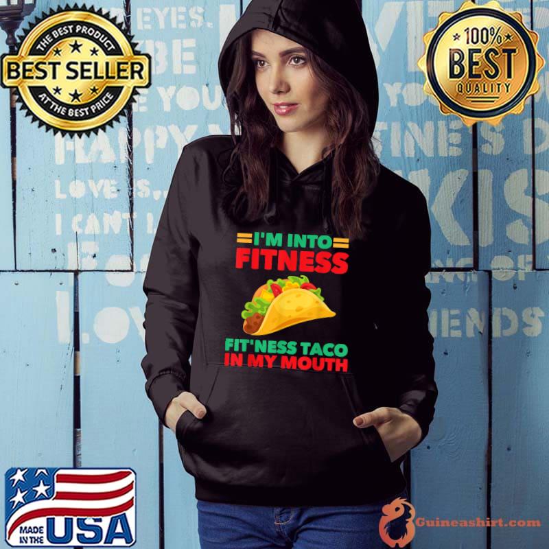 i'm into fitness fit'ness taco mexican lovers T-Shirt