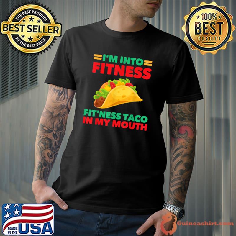 i'm into fitness fit'ness taco mexican lovers T-Shirt Unisex