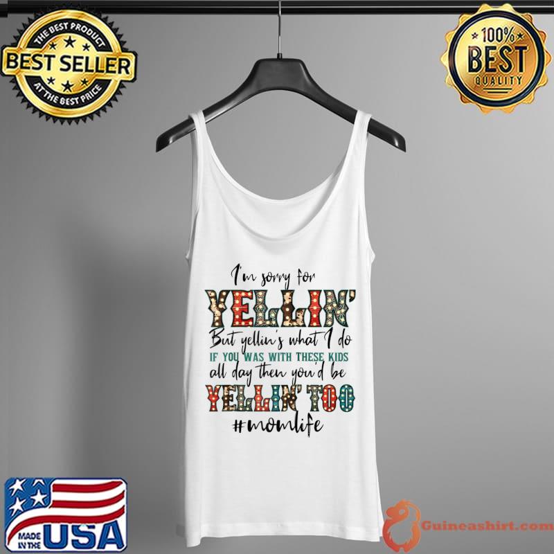 I’m sorry for yellin funny mom mother mama western kids T- Tank Top