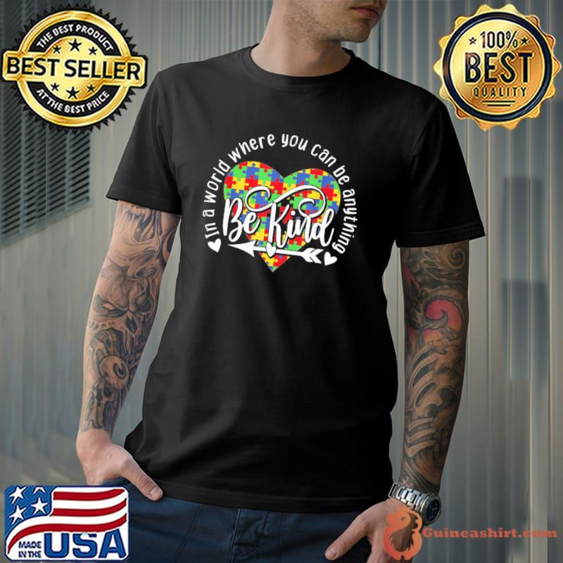 In World Where You Can Be Anything Be Kind Autism Awareness T-Shirt