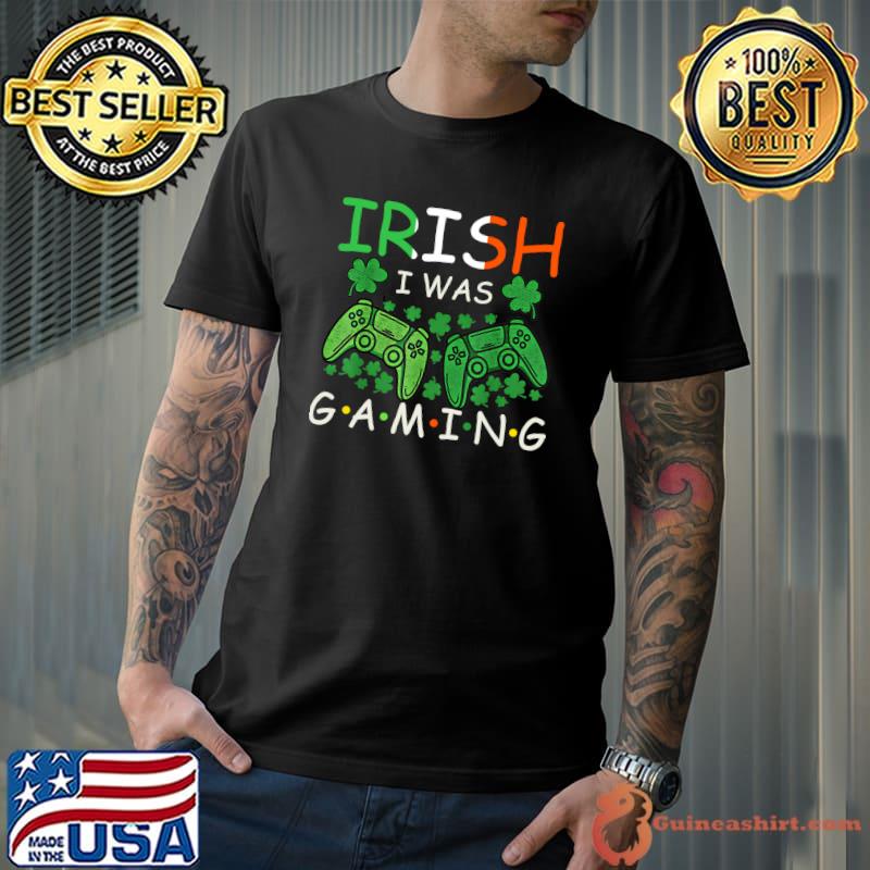 Irish I Was Gaming Funny St Patricks Day Gamer Boys Men T-shirt