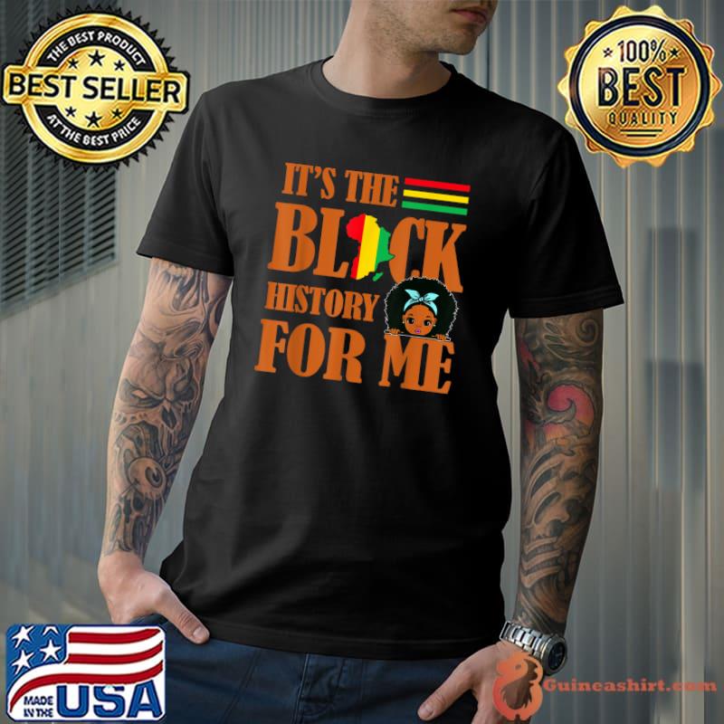 Its Black History For Me 247365 Pride African American Men T-Shirt