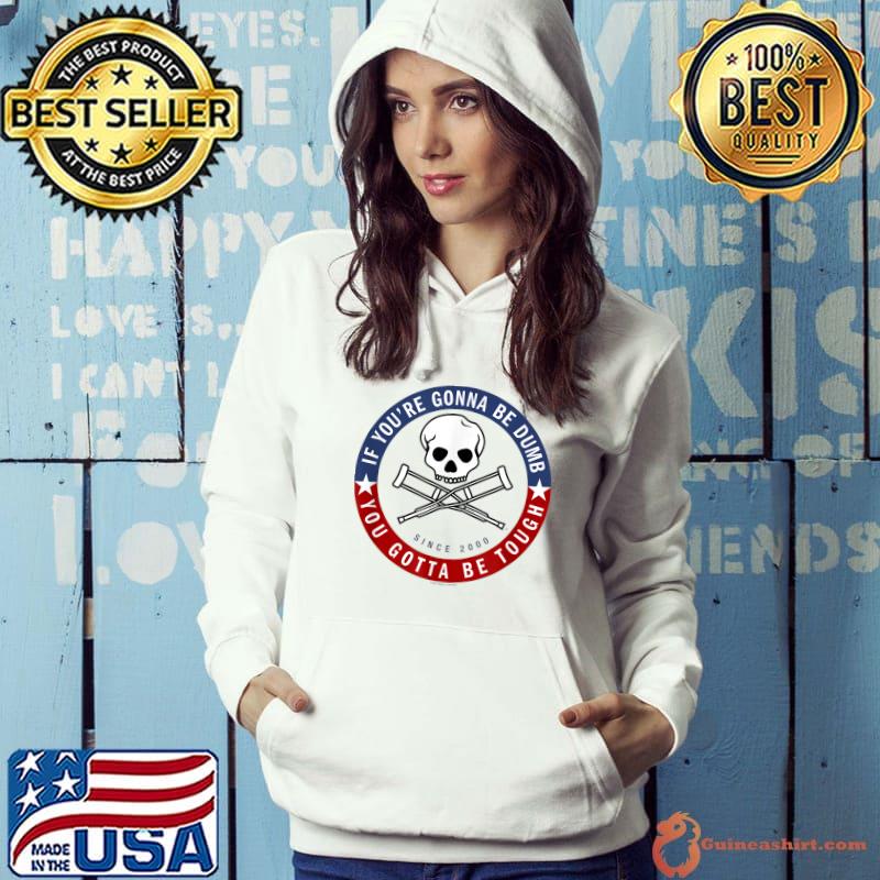 Jackass Forever If You're Gonna Be Dumb Be Tough Logo T-Shirt