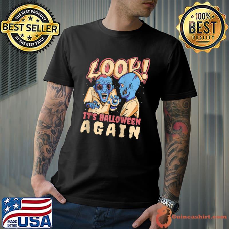 Look It's Halloween Again Shirt - Halloween T-shirt