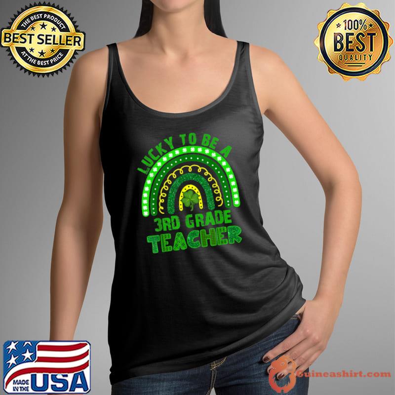 Lucky To Be A 3rd Grade Teacher Rainbow St Patricks Day T-Shirt Tank Top