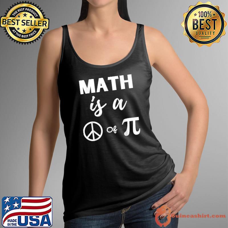 Math Is A Peace Of Pi 3.14 Math Teacher Pi National Day 2022 T-Shirt Tank Top