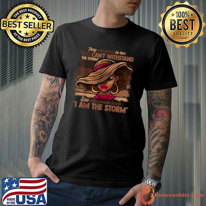 Melanin Colors Women I Am The Storm Black Empowerment Girls T-Shirt