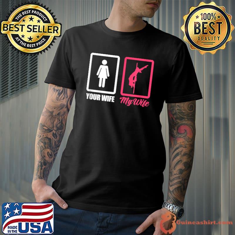 Mens Your Wife My Wife Pole Dance Husband Pole Dancing T-Shirt Unisex