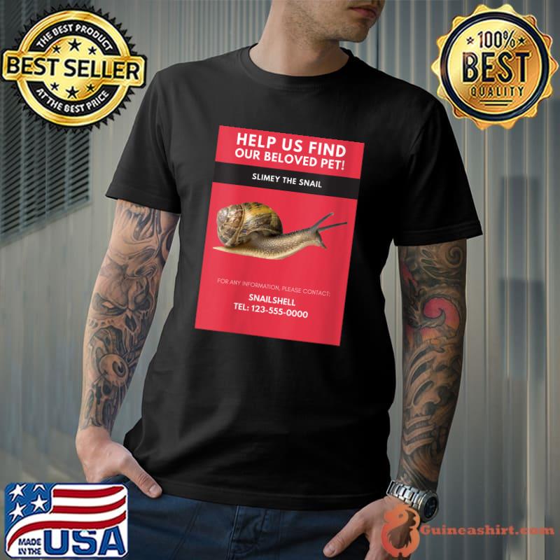 Missing pet. Snail, Crawler, Escargot, Entomology T-shirt